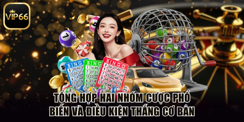 Tổng hợp hai nhóm cược phổ biến và điều kiện thắng cơ bản