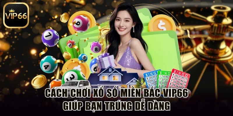 Xổ số miền Bắc Vip66